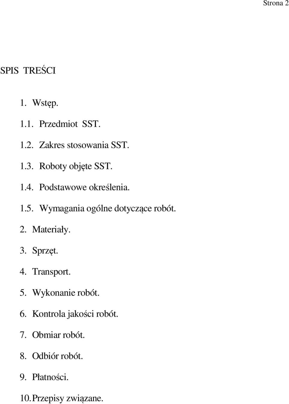 Wymagania ogólne dotyczące robót. 2. Materiały. 3. Sprzęt. 4. Transport. 5.