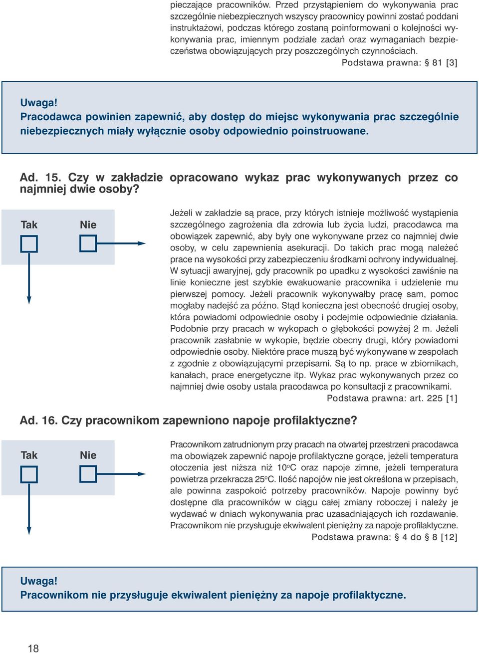 imiennym podziale zadań oraz wymaganiach bezpieczeństwa obowiązujących przy poszczególnych czynnościach. Podstawa prawna: 81 [3] Uwaga!