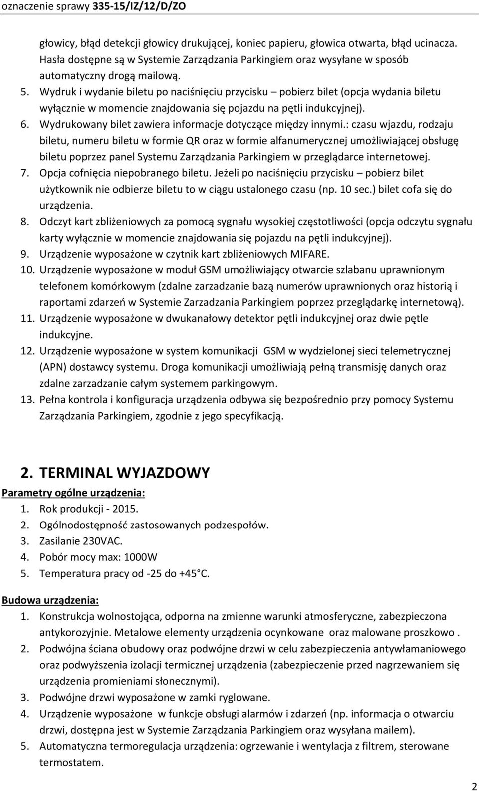 Wydrukowany bilet zawiera informacje dotyczące między innymi.