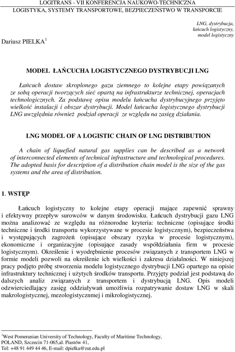 Za podstawę opisu modelu łańcucha dystrybucyjnego przyjęto wielkość instalacji i obszar dystrybucji.