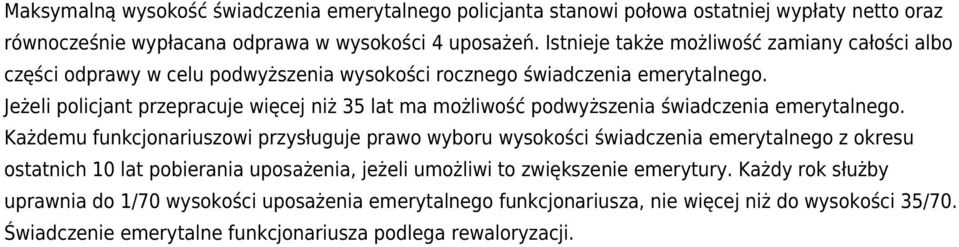 Jeżeli policjant przepracuje więcej niż 35 lat ma możliwość podwyższenia świadczenia emerytalnego.