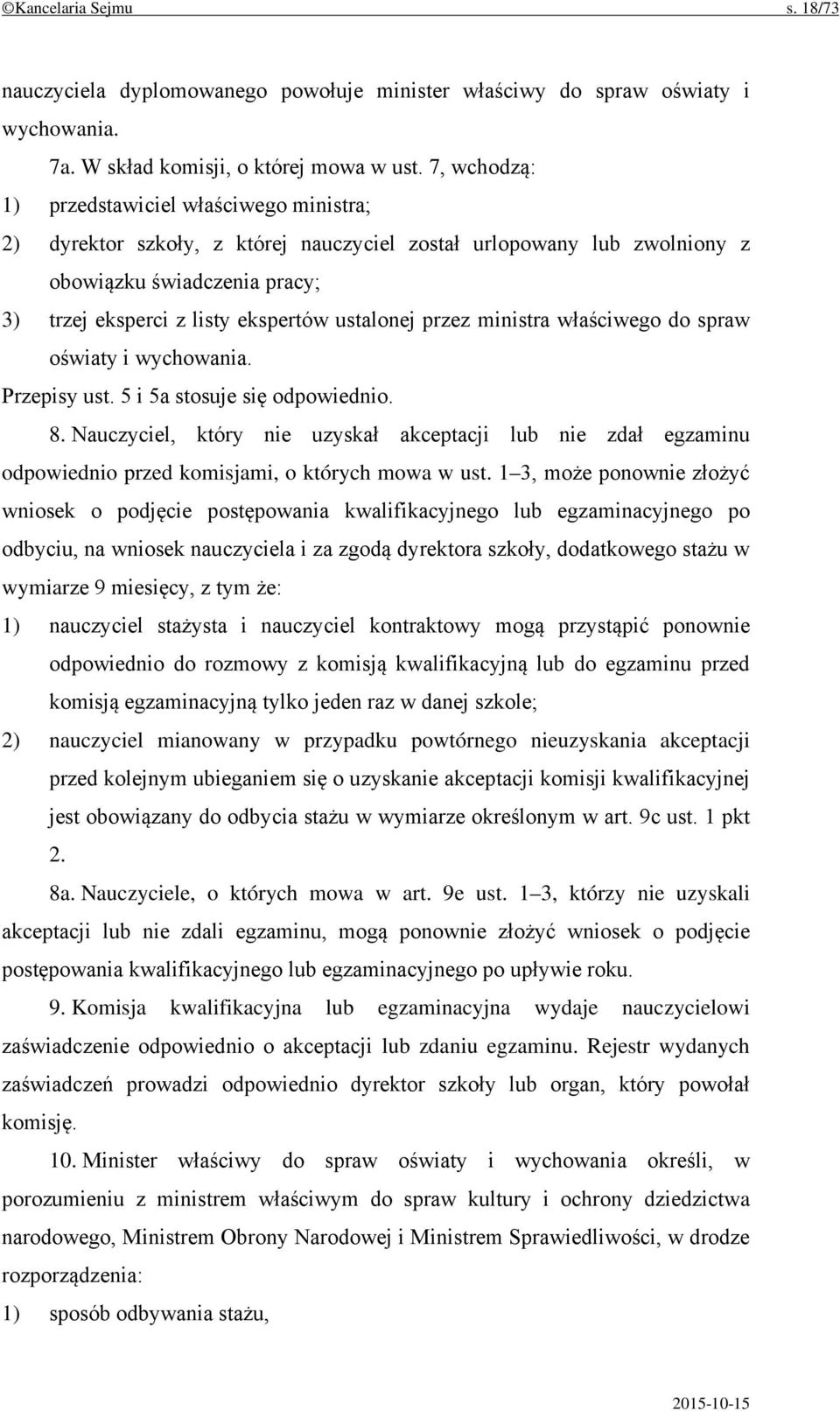 przez ministra właściwego do spraw oświaty i wychowania. Przepisy ust. 5 i 5a stosuje się odpowiednio. 8.