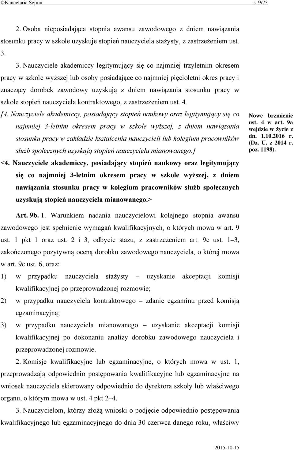 nawiązania stosunku pracy w szkole stopień nauczyciela kontraktowego, z zastrzeżeniem ust. 4. [4.