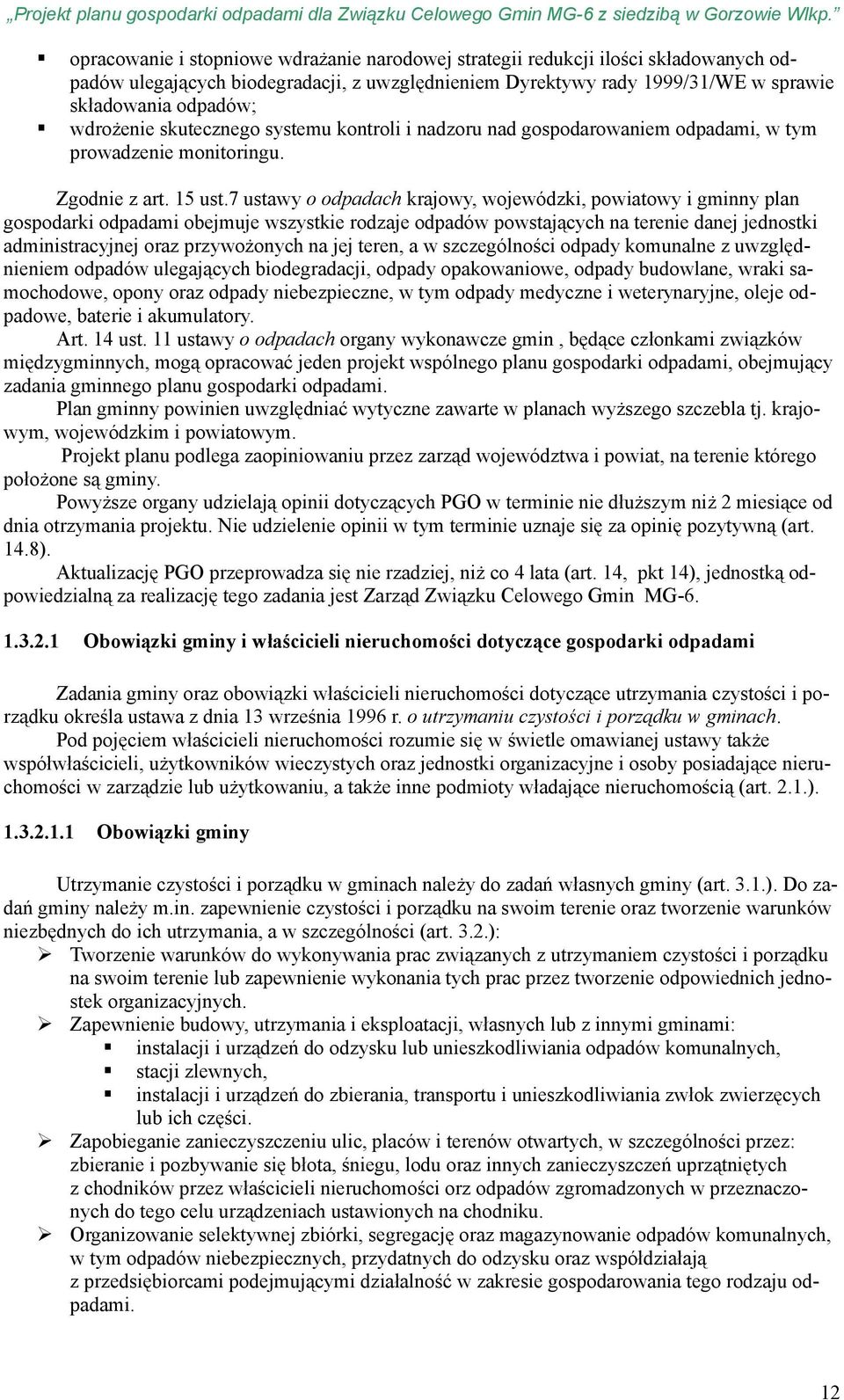 7 ustawy o odpadach krajowy, wojewódzki, powiatowy i gminny plan gospodarki odpadami obejmuje wszystkie rodzaje odpadów powstających na terenie danej jednostki administracyjnej oraz przywożonych na