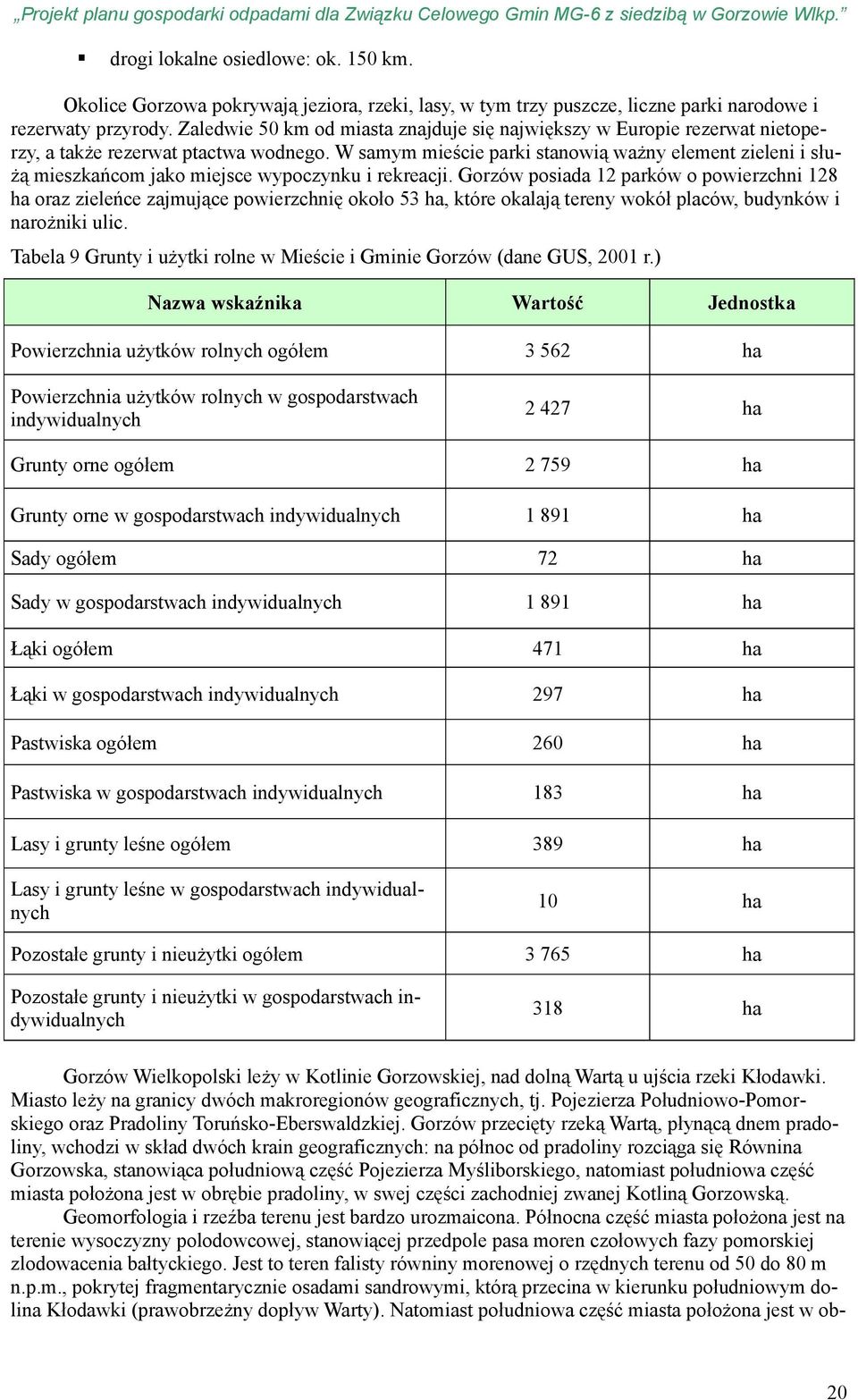 W samym mieście parki stanowią ważny element zieleni i służą mieszkańcom jako miejsce wypoczynku i rekreacji.