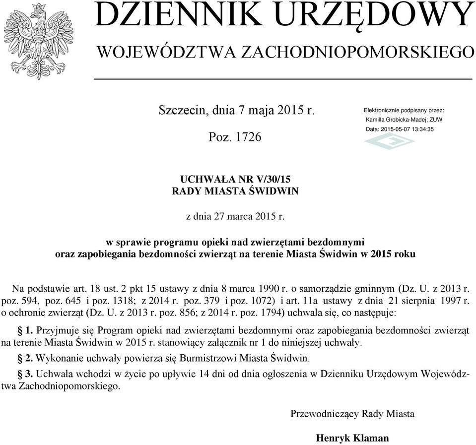 o samorządzie gminnym (Dz. U. z 2013 r. poz. 594, poz. 645 i poz. 1318; z 2014 r. poz. 379 i poz. 1072) i art. 11a ustawy z dnia 21 sierpnia 1997 r. o ochronie zwierząt (Dz. U. z 2013 r. poz. 856; z 2014 r.