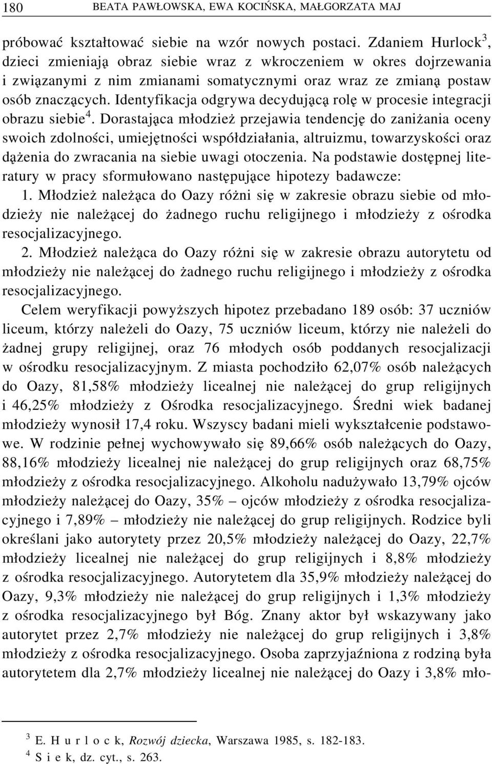 Identyfikacja odgrywa decydującą rolę w procesie integracji obrazu siebie 4.