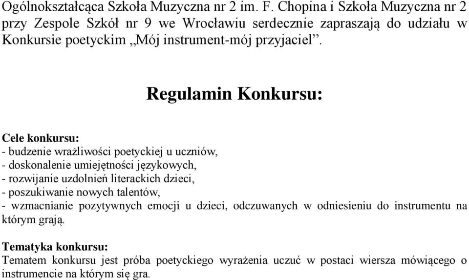 Regulamin Konkursu: Cele konkursu: - budzenie wrażliwości poetyckiej u uczniów, - doskonalenie umiejętności językowych, - rozwijanie uzdolnień literackich