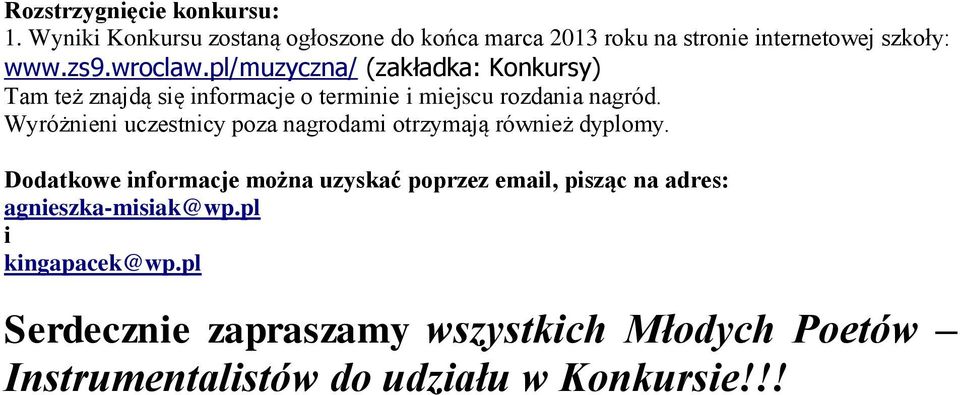 Wyróżnieni uczestnicy poza nagrodami otrzymają również dyplomy.