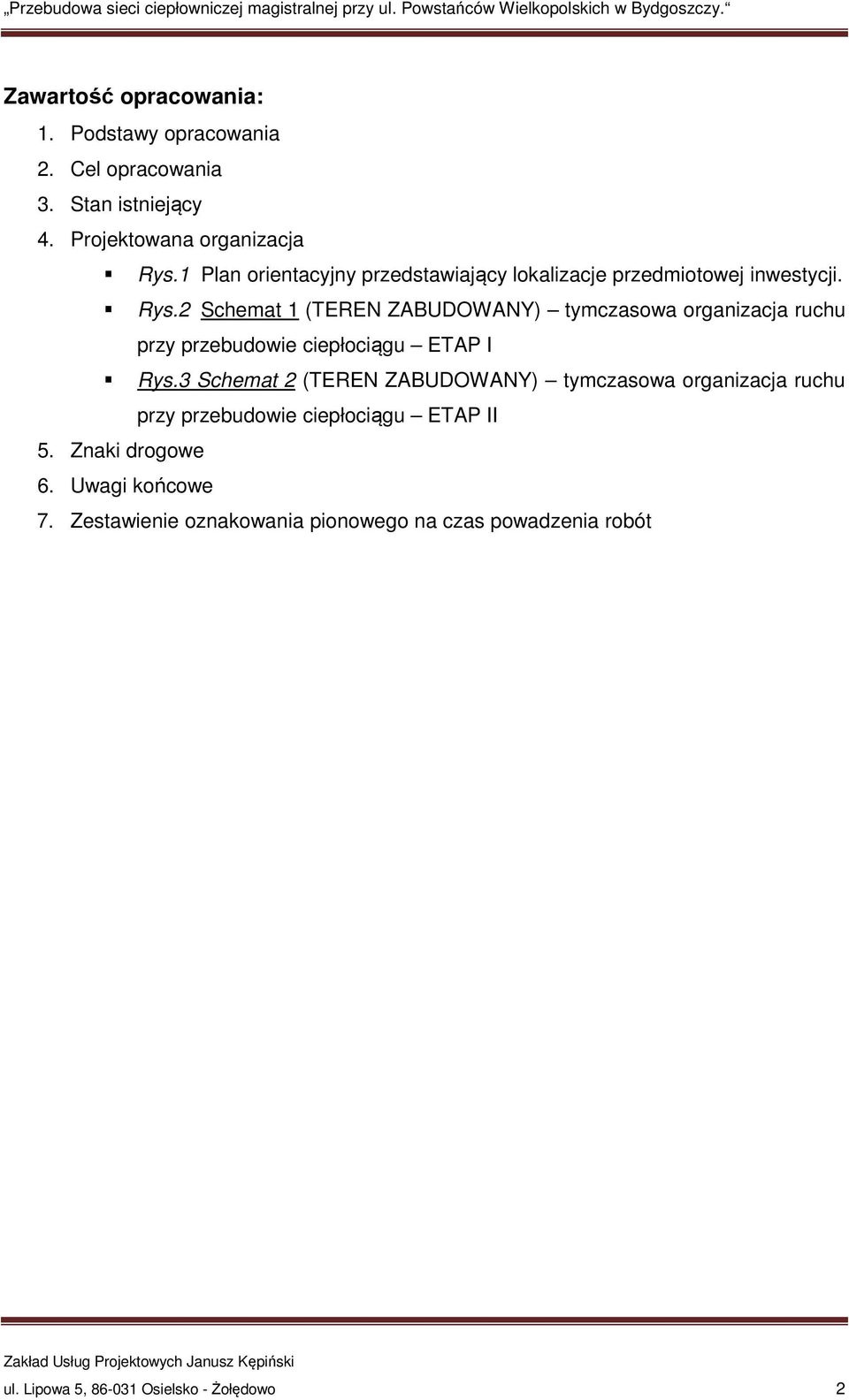 2 Schemat 1 (TEREN ZABUDOWANY) tymczasowa organizacja ruchu przy przebudowie ciepłociągu ETAP I Rys.