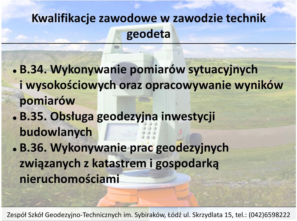 wyników pomiarów B.35. Obsługa geodezyjna inwestycji budowlanych B.36.