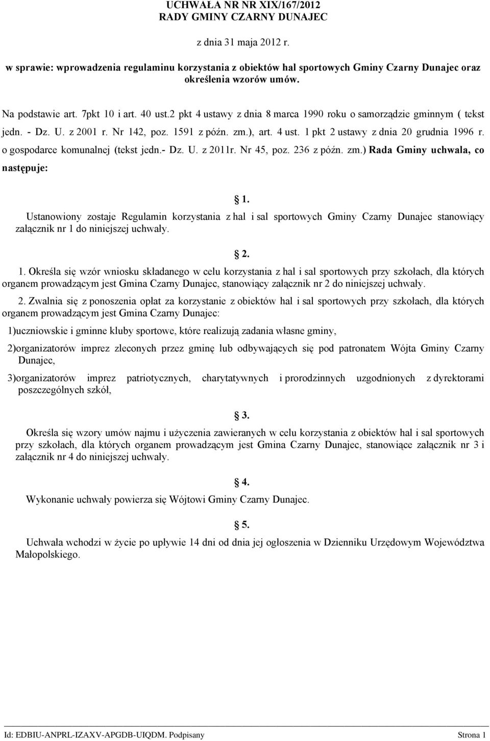 o gospodarce komunalnej (tekst jedn.- Dz. U. z 2011r. Nr 45, poz. 236 z późn. zm.) Rada Gminy uchwala, co następuje: 1.