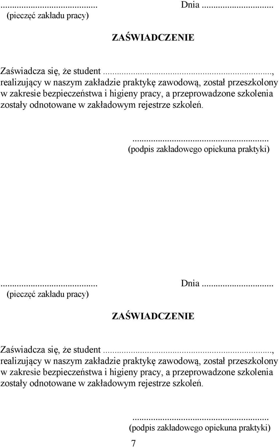 odnotowane w zakładowym rejestrze szkoleń.... (podpis zakładowego opiekuna praktyki) odnotowane w zakładowym rejestrze szkoleń.