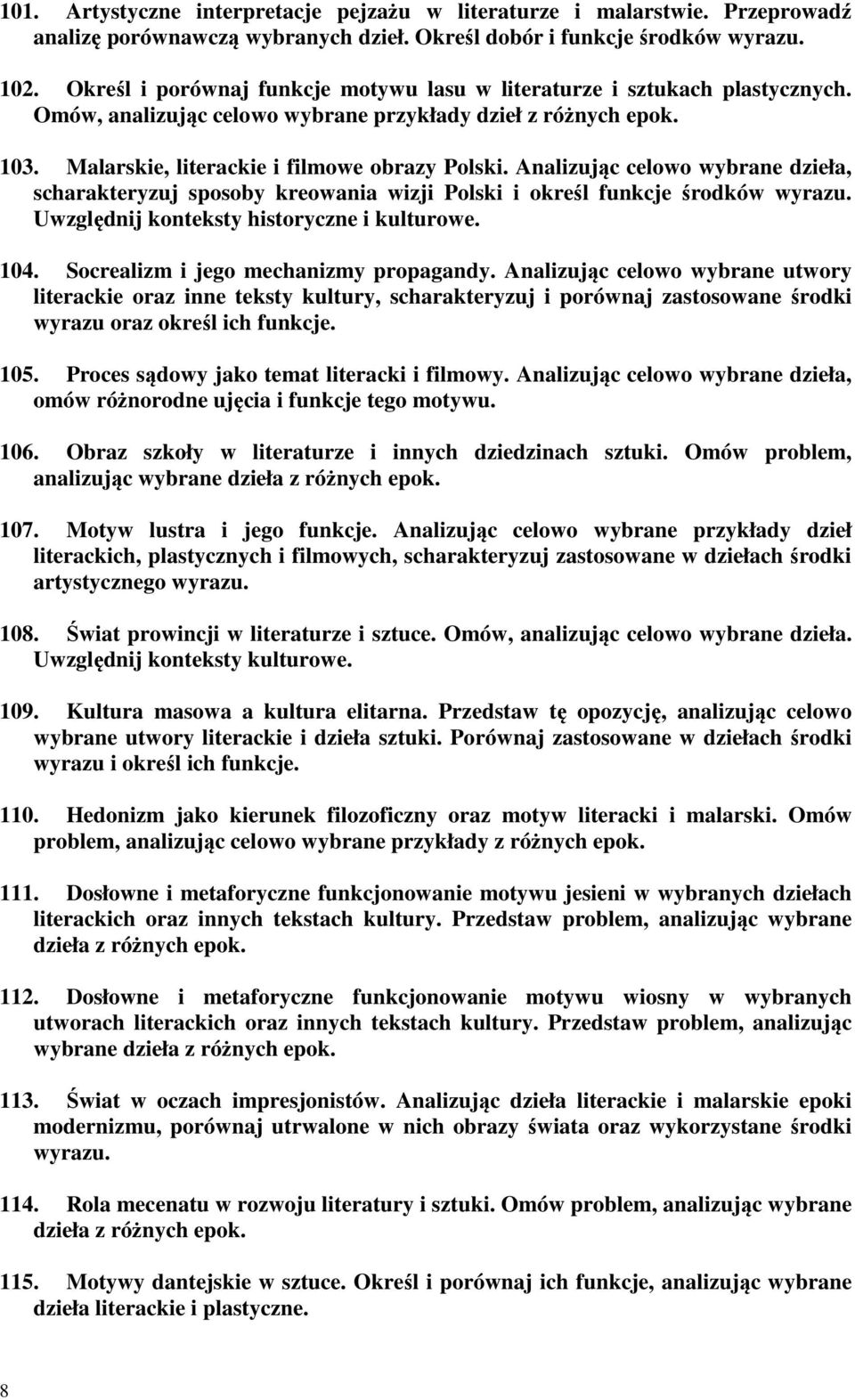 Analizując celowo wybrane dzieła, scharakteryzuj sposoby kreowania wizji Polski i określ funkcje środków wyrazu. Uwzględnij konteksty historyczne i kulturowe. 104.