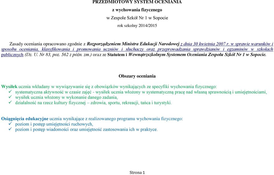 562 z późn. zm.) oraz ze Statutem i Wewnątrzszkolnym Systemem Oceniania Zespołu Szkół Nr 1 w Sopocie.