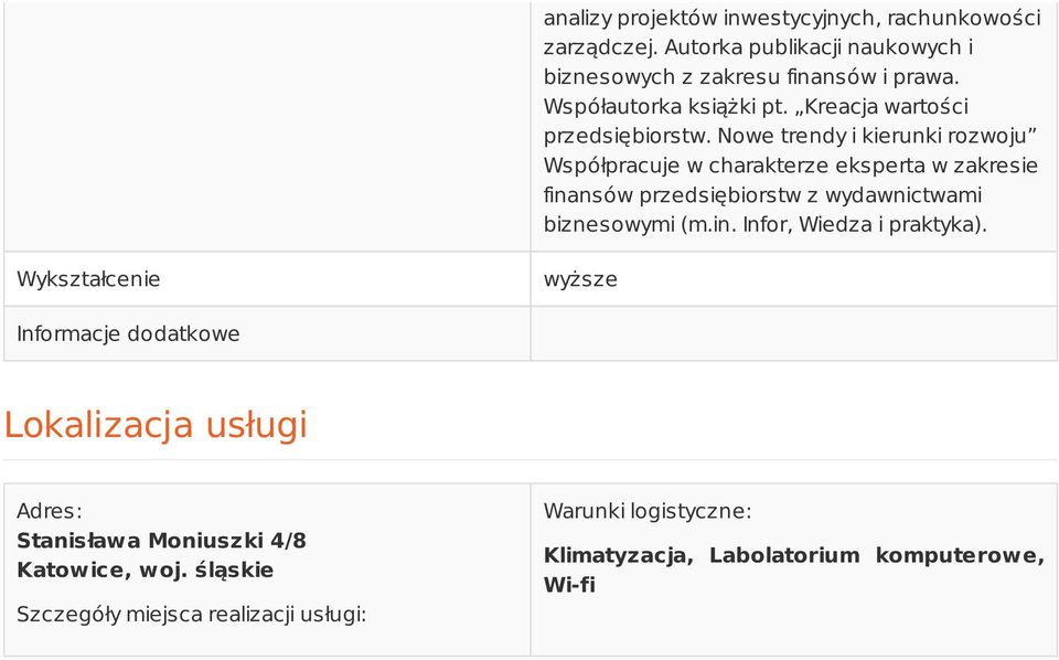 Nowe trendy i kierunki rozwoju Współpracuje w charakterze eksperta w zakresie finansów przedsiębiorstw z wydawnictwami biznesowymi (m.in. Infor, Wiedza i praktyka).