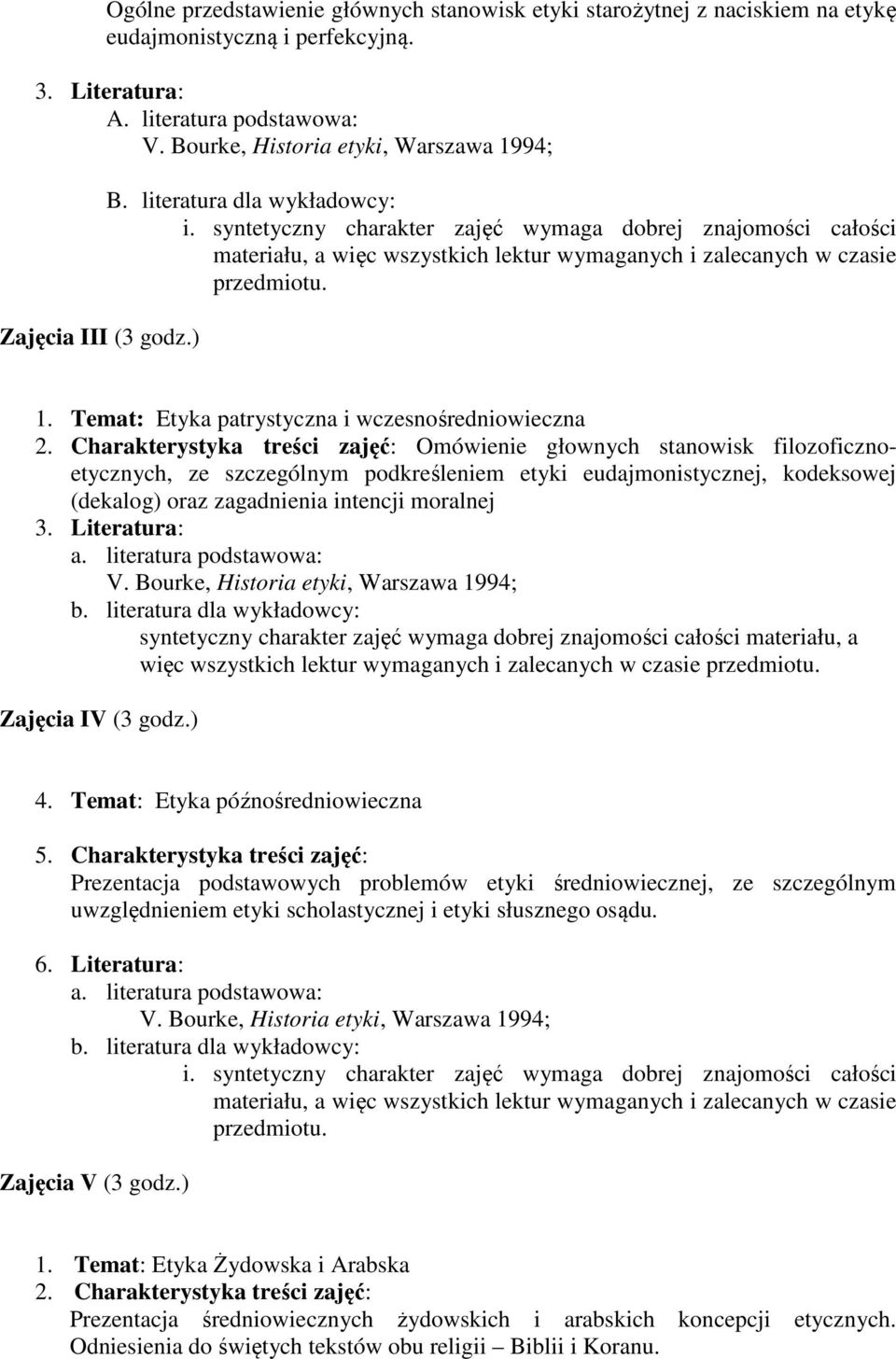 intencji moralnej syntetyczny charakter zajęć wymaga dobrej znajomości całości materiału, a więc wszystkich lektur wymaganych i zalecanych w czasie Zajęcia IV (3 godz.) 4.