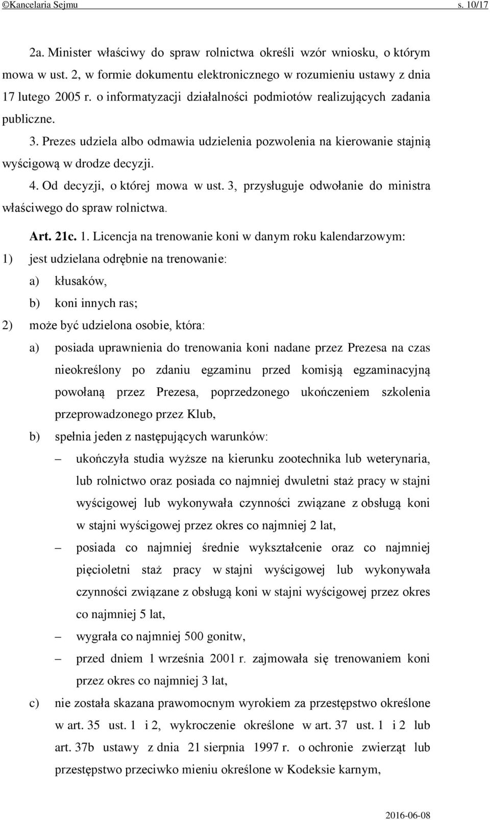 Od decyzji, o której mowa w ust. 3, przysługuje odwołanie do ministra właściwego do spraw rolnictwa. Art. 21c. 1.