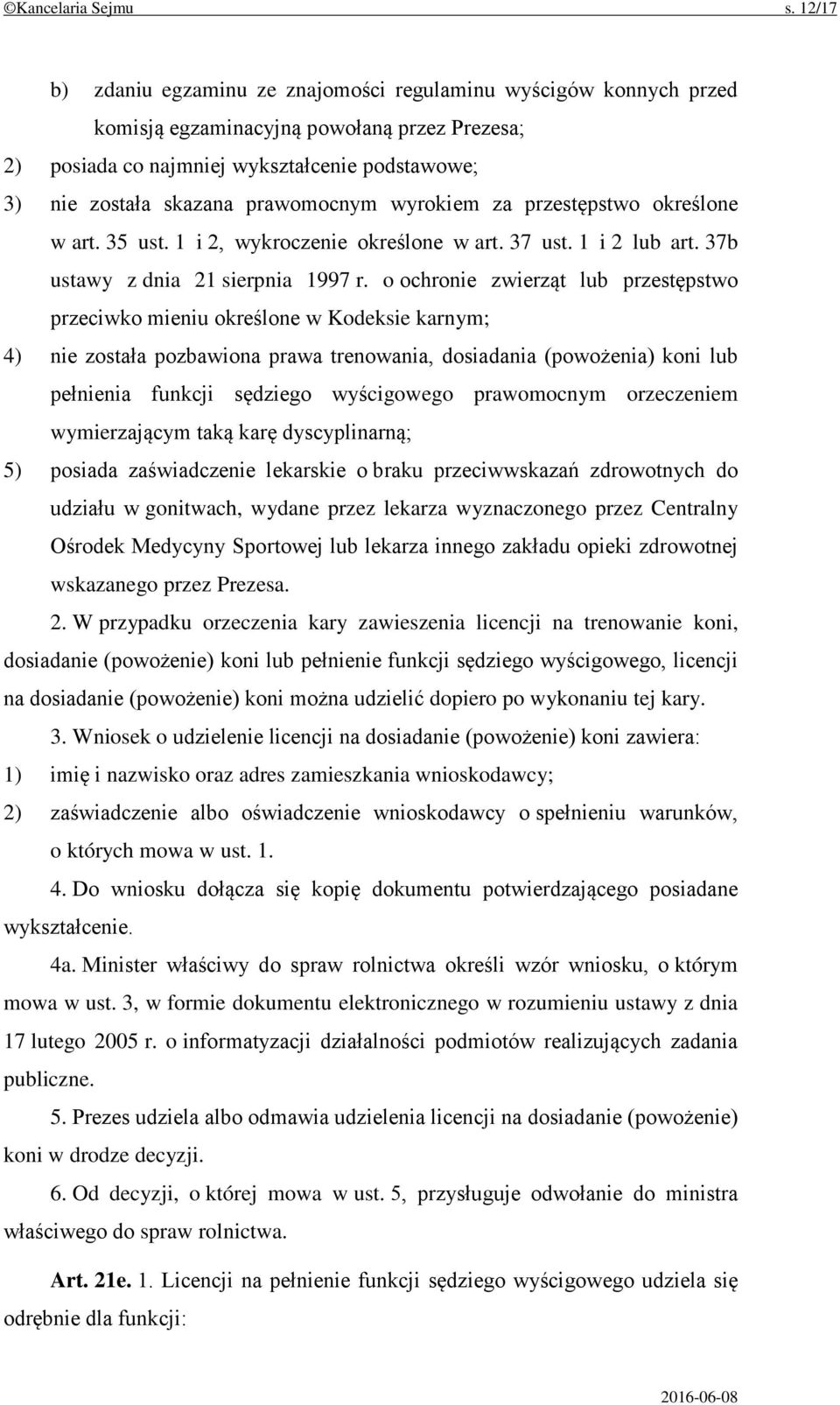 prawomocnym wyrokiem za przestępstwo określone w art. 35 ust. 1 i 2, wykroczenie określone w art. 37 ust. 1 i 2 lub art. 37b ustawy z dnia 21 sierpnia 1997 r.