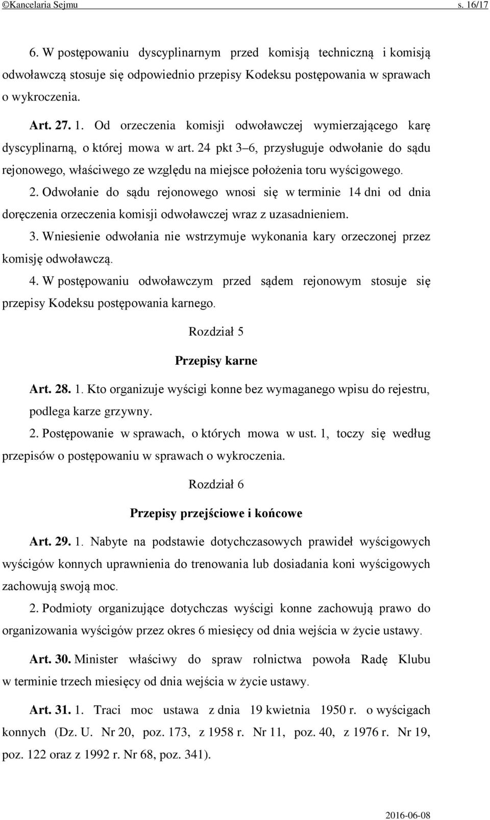 Odwołanie do sądu rejonowego wnosi się w terminie 14 dni od dnia doręczenia orzeczenia komisji odwoławczej wraz z uzasadnieniem. 3.