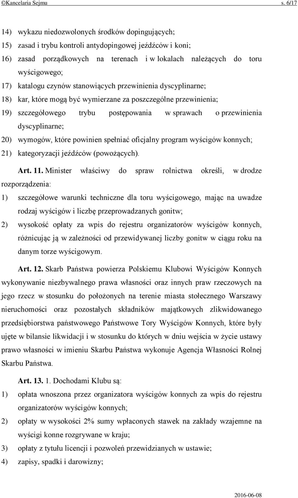 katalogu czynów stanowiących przewinienia dyscyplinarne; 18) kar, które mogą być wymierzane za poszczególne przewinienia; 19) szczegółowego trybu postępowania w sprawach o przewinienia dyscyplinarne;