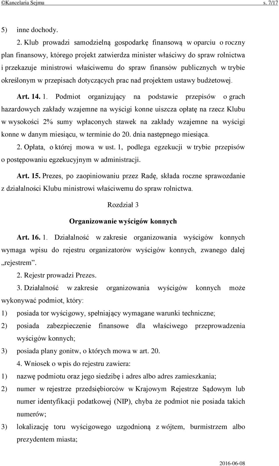 publicznych w trybie określonym w przepisach dotyczących prac nad projektem ustawy budżetowej. Art. 14