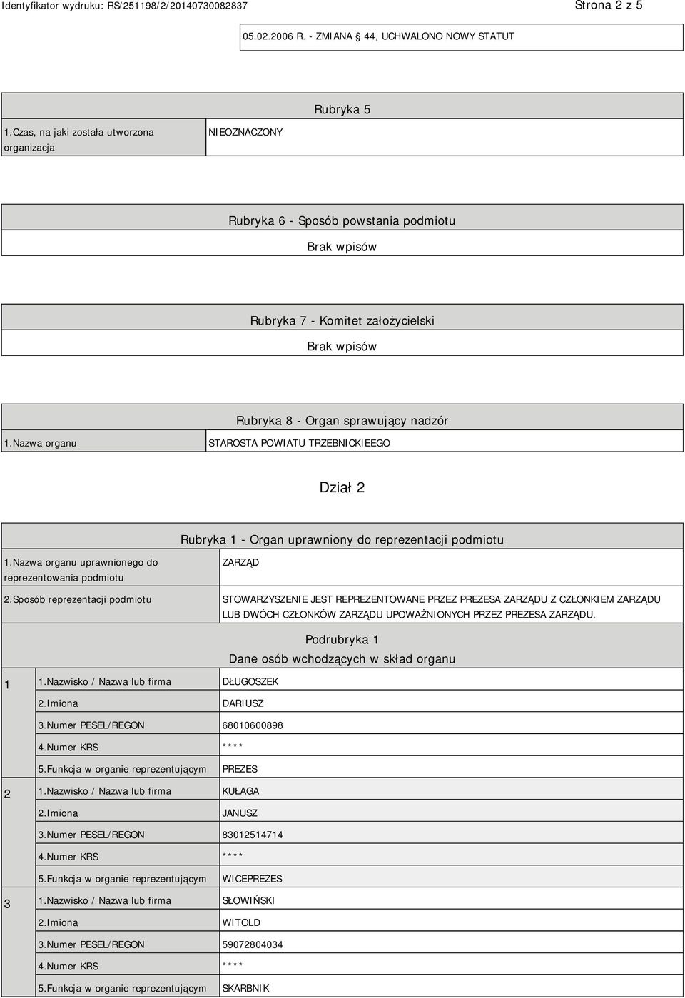 Nazwa organu STAROSTA POWIATU TRZEBNICKIEEGO Dział 2 Rubryka 1 - Organ uprawniony do reprezentacji podmiotu 1.Nazwa organu uprawnionego do reprezentowania podmiotu 2.