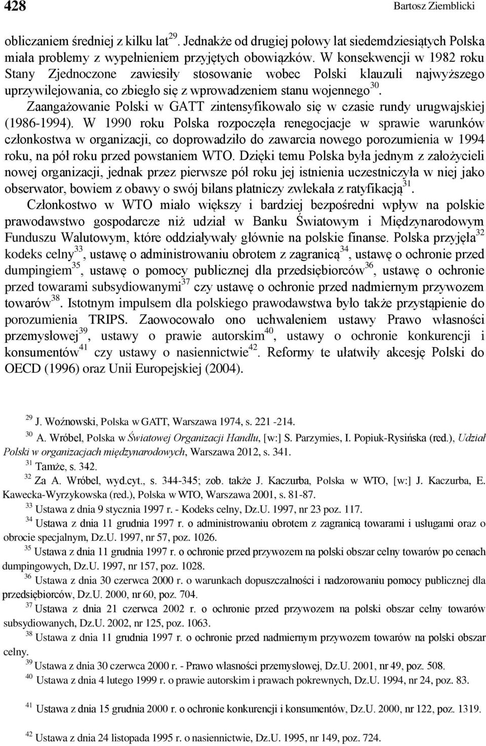 Zaangażowanie Polski w GATT zintensyfikowało się w czasie rundy urugwajskiej (1986-1994).