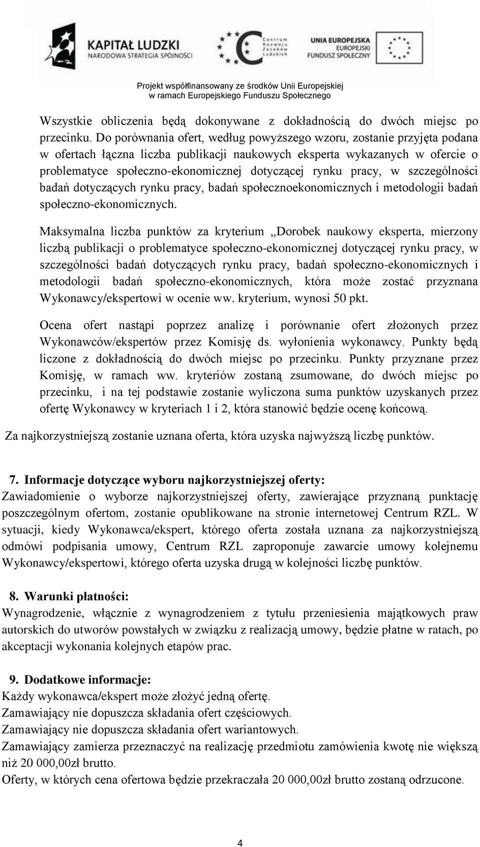 rynku pracy, w szczególności badań dotyczących rynku pracy, badań społecznoekonomicznych i metodologii badań społeczno-ekonomicznych.