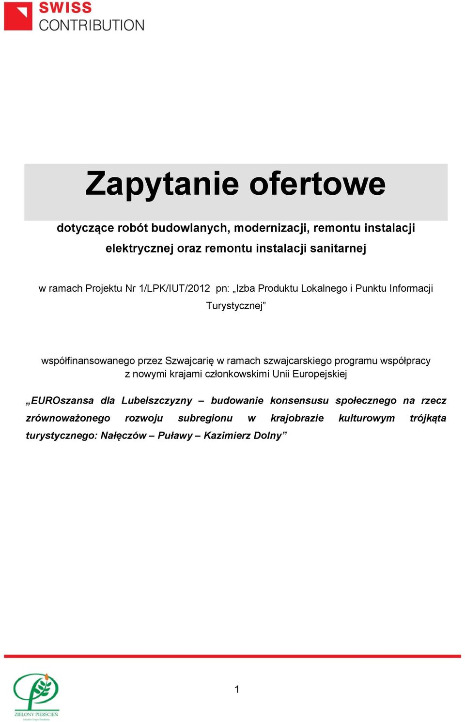 ramach szwajcarskiego programu współpracy z nowymi krajami członkowskimi Unii Europejskiej EUROszansa dla Lubelszczyzny budowanie