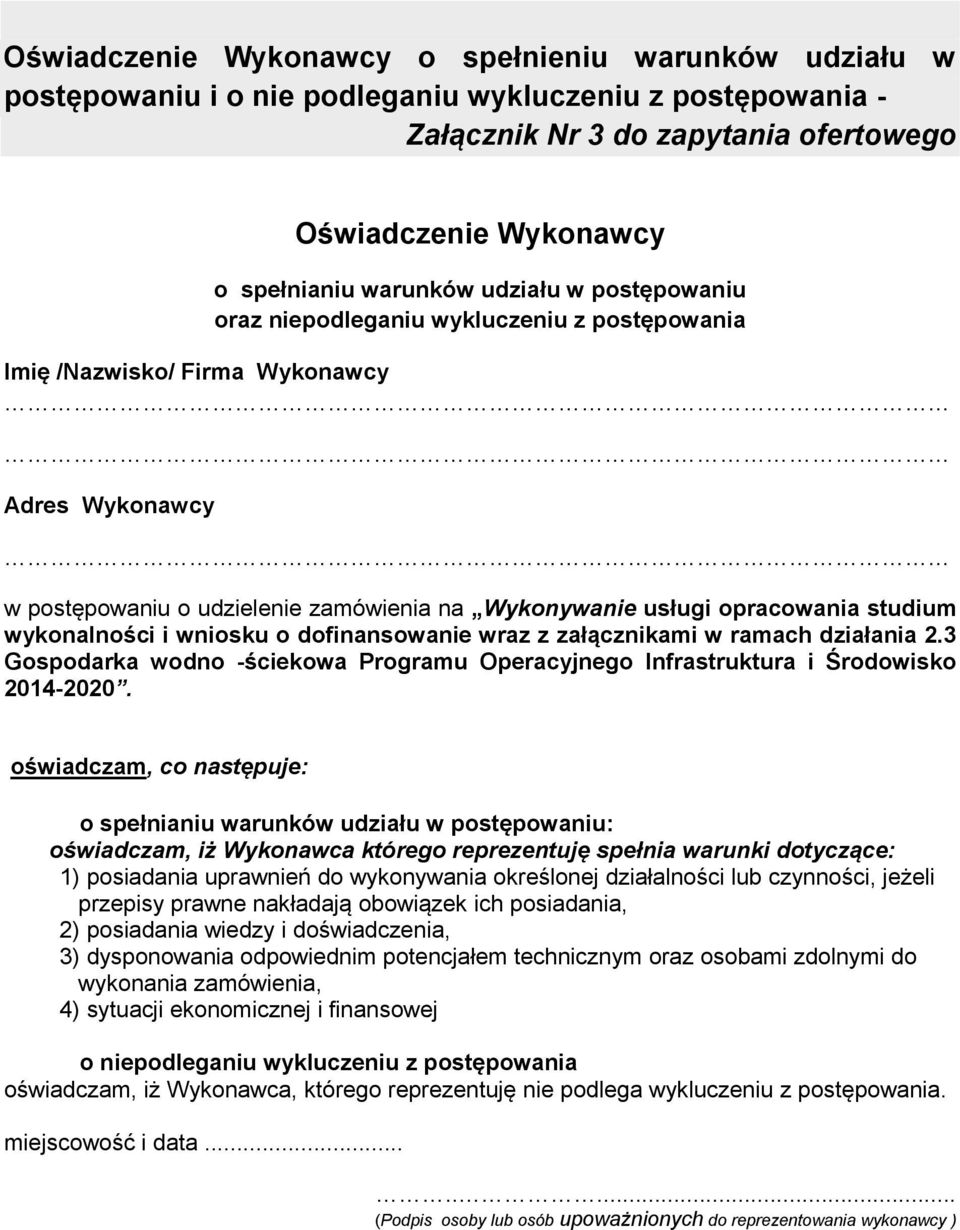 wykonalności i wniosku o dofinansowanie wraz z załącznikami w ramach działania 2.3 Gospodarka wodno -ściekowa Programu Operacyjnego Infrastruktura i Środowisko 2014-2020.