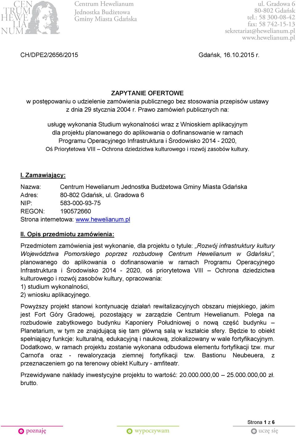Infrastruktura i Środowisko 2014-2020, Oś Priorytetowa VIII Ochrona dziedzictwa kulturowego i rozwój zasobów kultury. I.