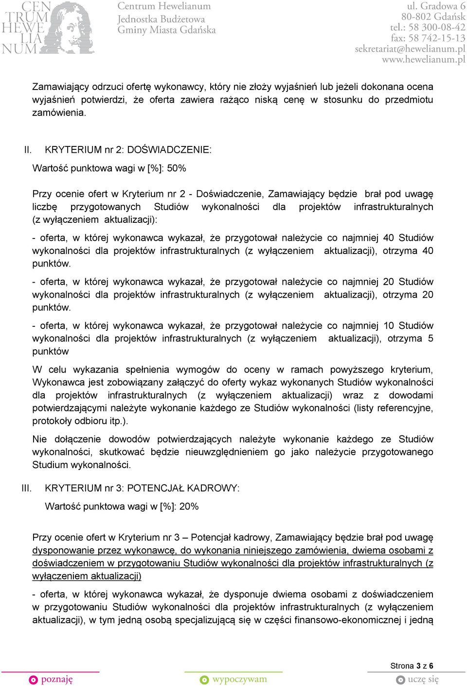 projektów infrastrukturalnych (z wyłączeniem aktualizacji): - oferta, w której wykonawca wykazał, że przygotował należycie co najmniej 40 Studiów wykonalności dla projektów infrastrukturalnych (z