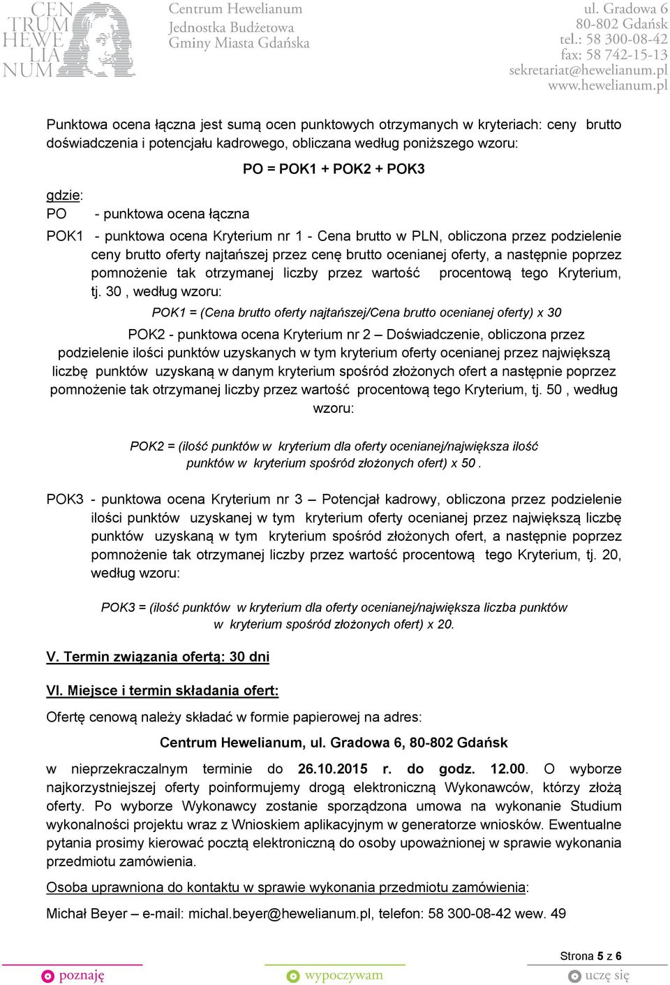 pomnożenie tak otrzymanej liczby przez wartość procentową tego Kryterium, tj.