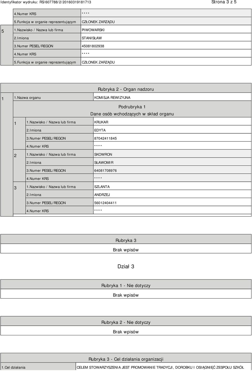 Nazwisko / Nazwa lub firma SKOWRON SŁAWOMIR 3.Numer PESEL/REGON 64081708976 3 1.Nazwisko / Nazwa lub firma SZLANTA ANDRZEJ 3.