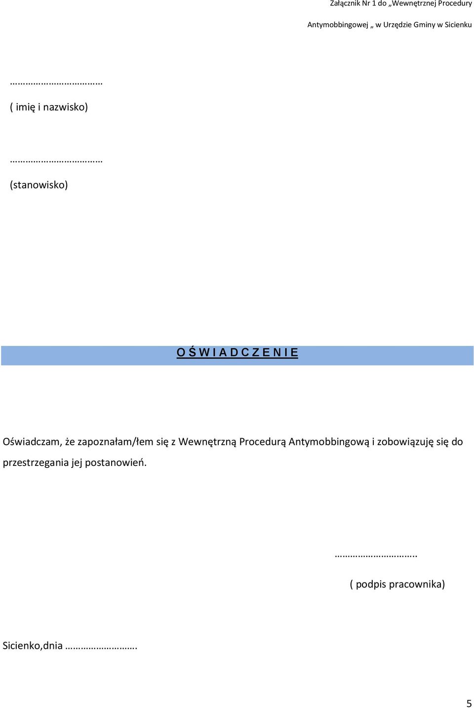 Oświadczam, że zapoznałam/łem się z Wewnętrzną Procedurą Antymobbingową i