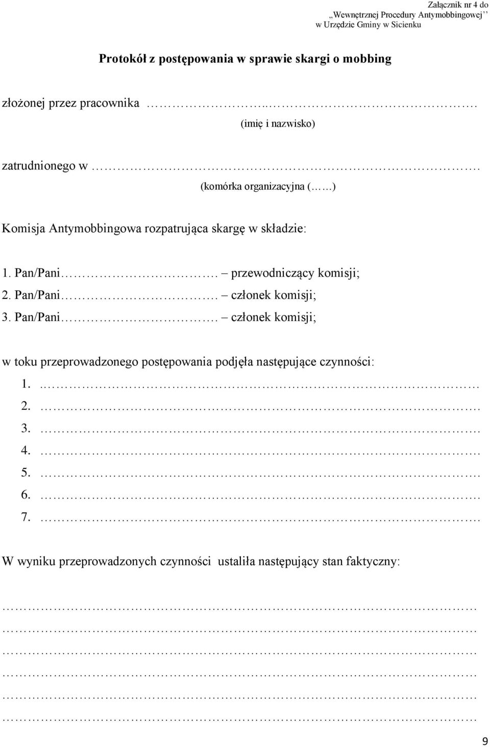 (komórka organizacyjna ( ) Komisja Antymobbingowa rozpatrująca skargę w składzie: 1. Pan/Pani. przewodniczący komisji; 2. Pan/Pani. członek komisji; 3.