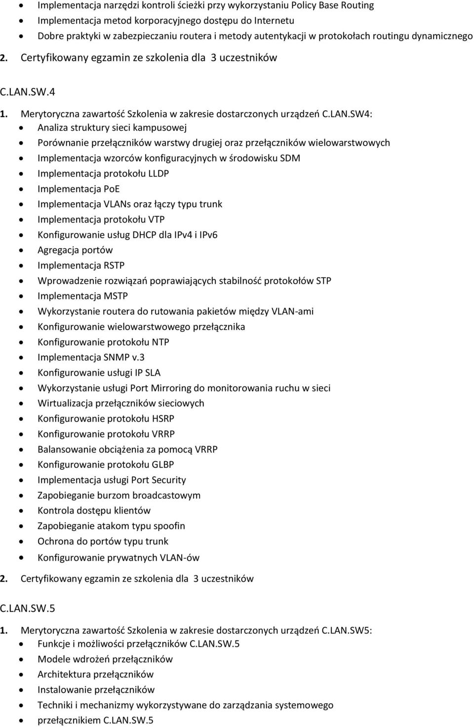 SW.4 1. Merytoryczna zawartość Szkolenia w zakresie dostarczonych urządzeń C.LAN.