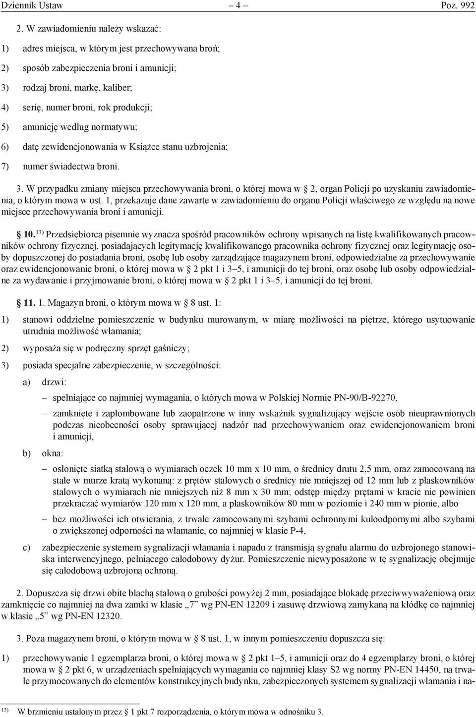 normatywu; 6) datę zewidencjonowania w Książce stanu uzbrojenia; 7) numer świadectwa. 3.