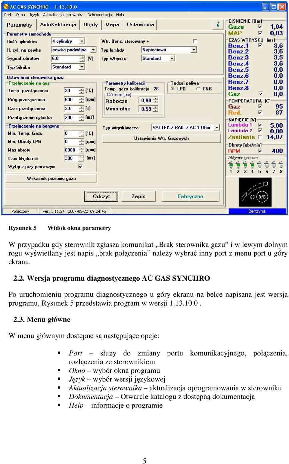 2. Wersja programu diagnostycznego AC GAS SYNCHRO Po uruchomieniu programu diagnostycznego u góry ekranu na belce napisana jest wersja programu, Rysunek 5 przedstawia program w wersji 1.13.