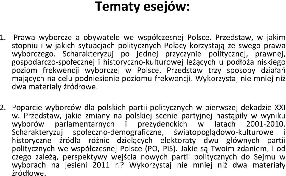 Przedstaw trzy sposoby działań mających na celu podniesienie poziomu frekwencji. Wykorzystaj nie mniej niż dwa materiały źródłowe. 2.