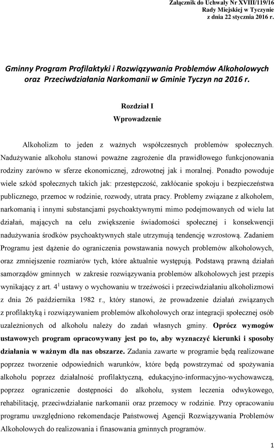 Rozdział I Wprowadzenie Alkoholizm to jeden z ważnych współczesnych problemów społecznych.