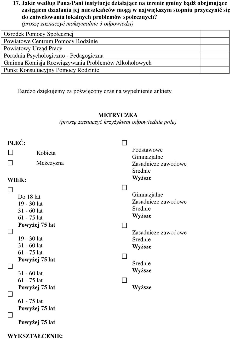 Ośrodek Pomocy Społecznej Powiatowe Centrum Pomocy Rodzinie Powiatowy Urząd Pracy Poradnia Psychologiczno - Pedagogiczna Gminna Komisja Rozwiązywania Problemów Alkoholowych Punkt