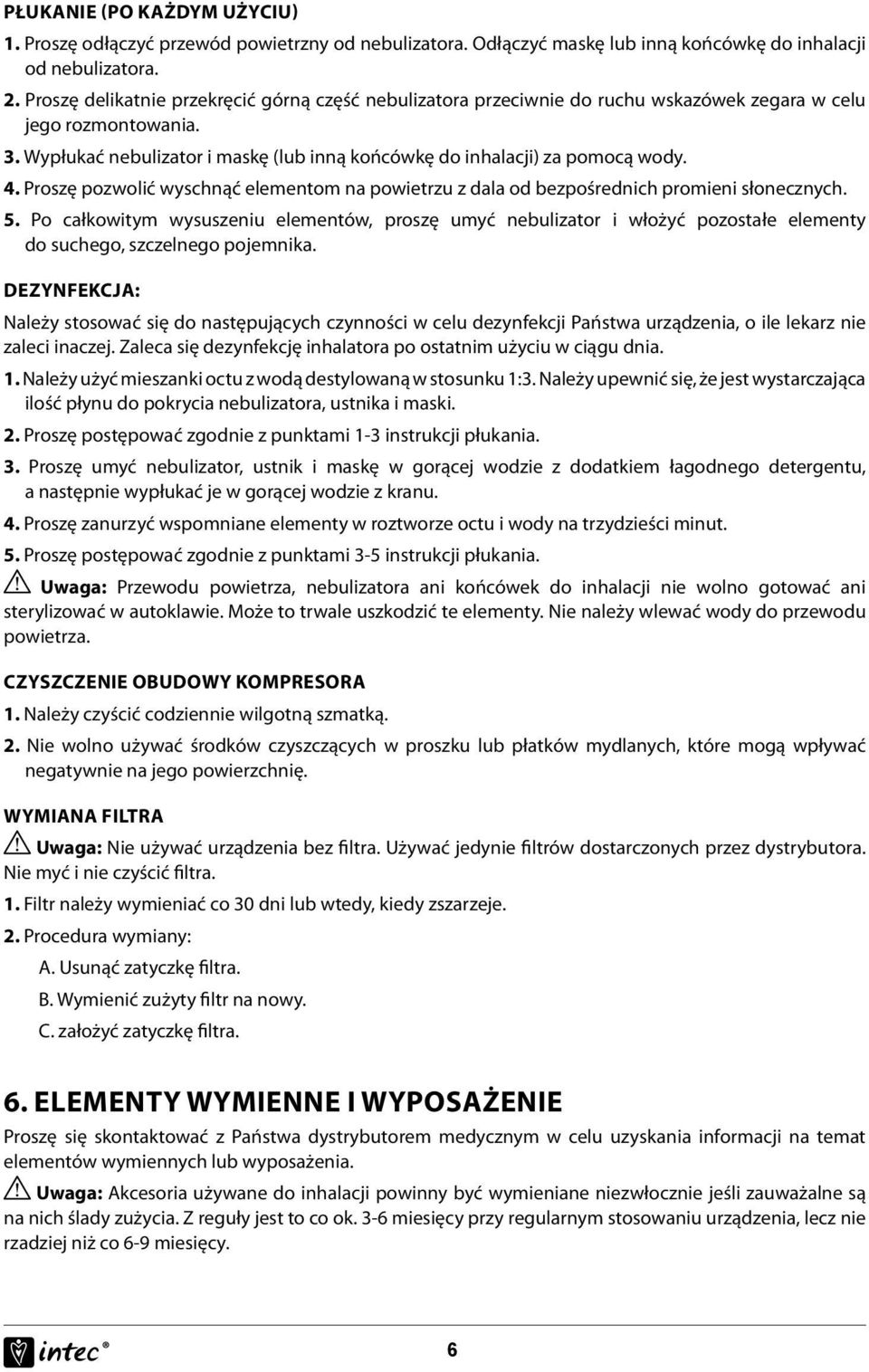 4. Proszę pozwolić wyschnąć elementom na powietrzu z dala od bezpośrednich promieni słonecznych. 5.