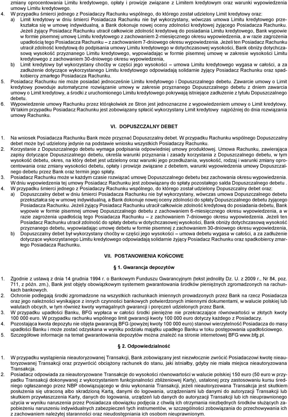 umowa Limitu kredytowego przekształca się w umowę indywidualną, a Bank dokonuje nowej oceny zdolności kredytowej żyjącego Posiadacza Rachunku.