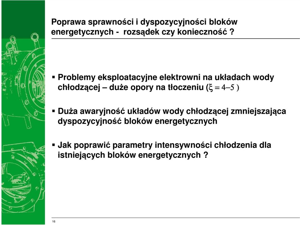 4 5 ) Duża awaryjność układów wody chłodzącej zmniejszająca dyspozycyjność bloków