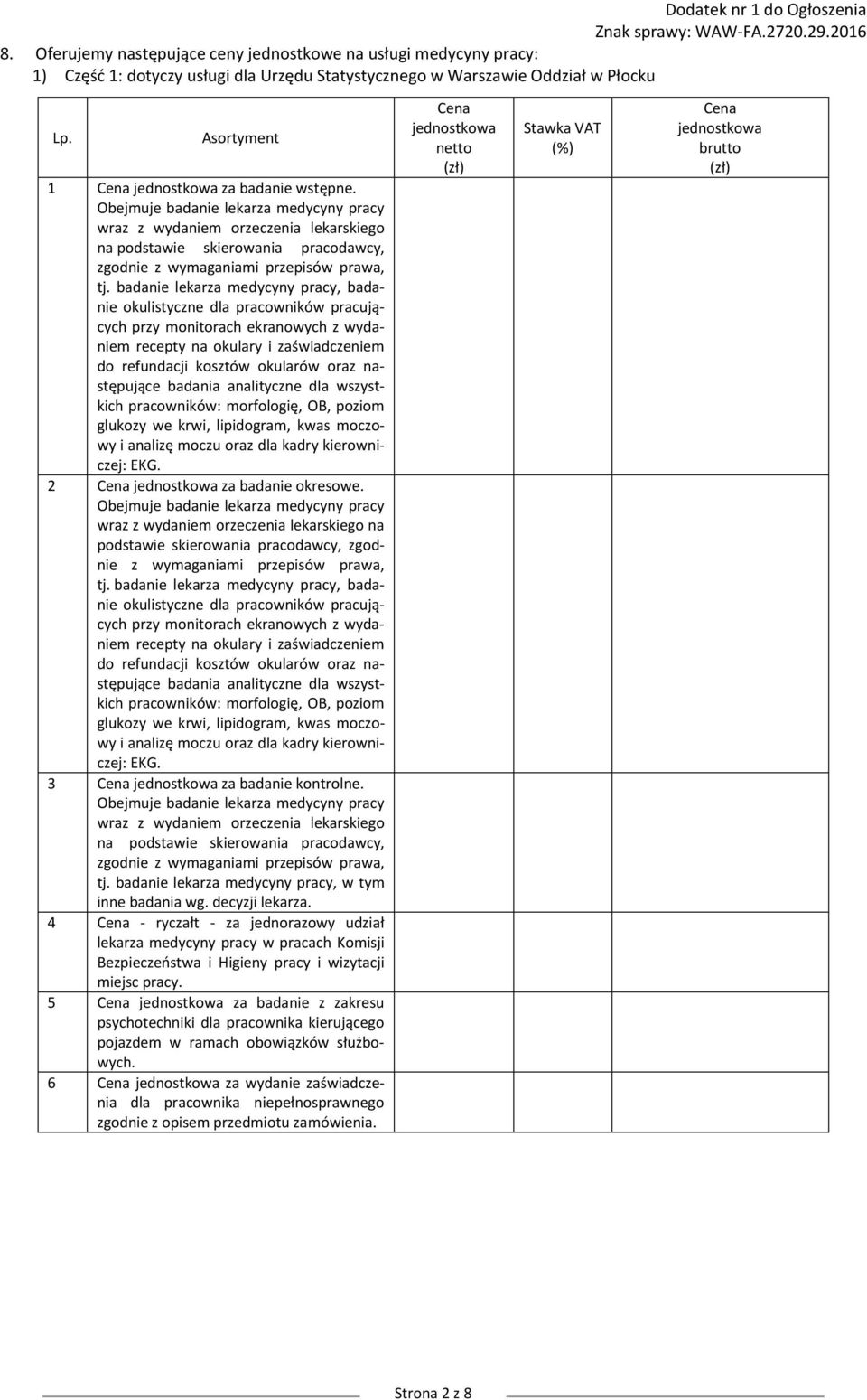 decyzji lekarza. 4 - ryczałt - za jednorazowy udział lekarza medycyny pracy w pracach Komisji Bezpieczeństwa i Higieny pracy i wizytacji miejsc pracy.