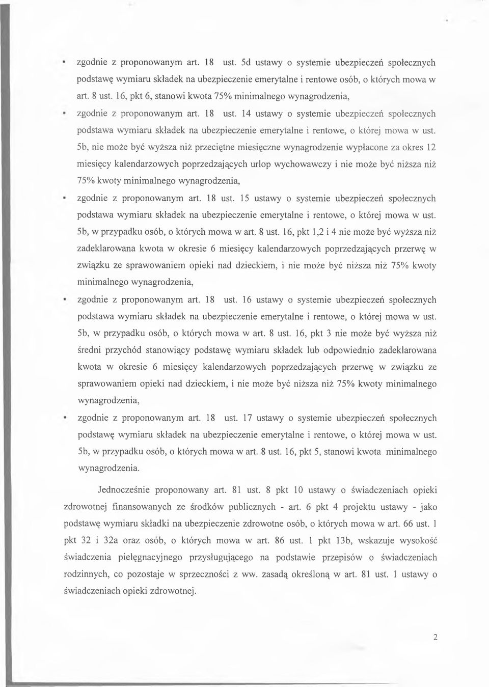 14 ustawy o systemie ubezpieczeń społecznych 5b, nie może być wyższa niż przeciętne miesięczne wynagrodzenie wypłacone za okres 12 miesięcy kalendarzowych poprzedzających urlop wychowawczy i nie może