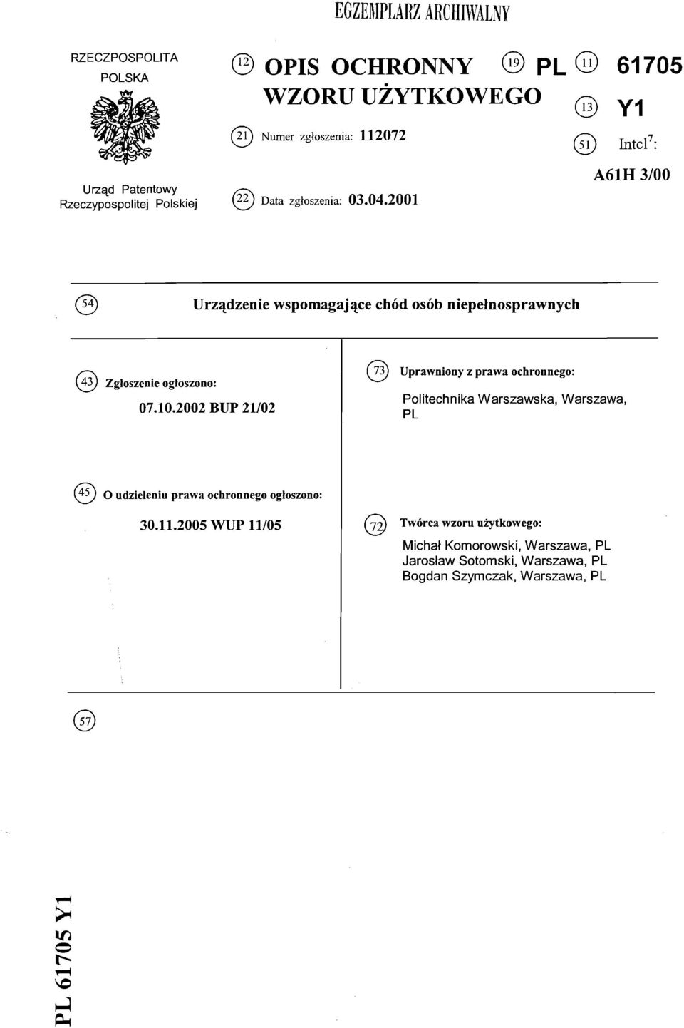 2001 Intel7: A61H 3/00 Urządzenie wspomagające chód osób niepełnosprawnych (43) Zgłoszenie ogłoszono: 07.10.