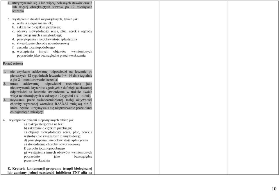 zespołu toczniopodobnego g. wystąpienia innych objawów wymienionych poprzednio jako bezwzględne przeciwwskazania Postać osiowa 1.